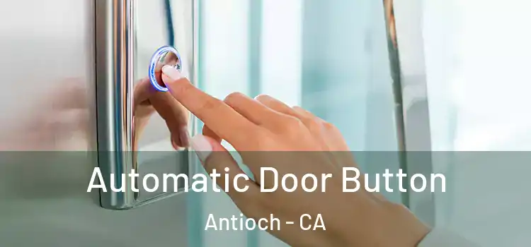  Automatic Door Button Antioch - CA