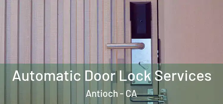  Automatic Door Lock Services Antioch - CA