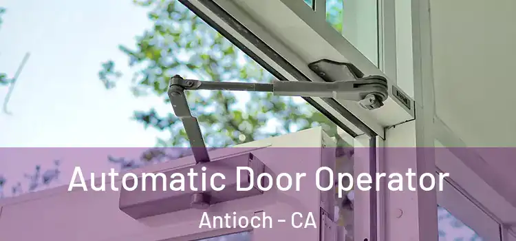  Automatic Door Operator Antioch - CA