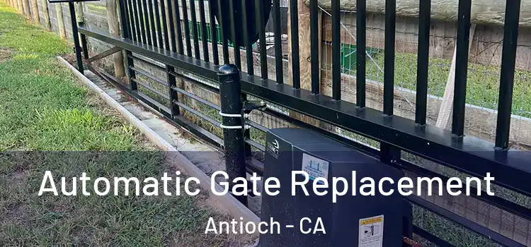  Automatic Gate Replacement Antioch - CA