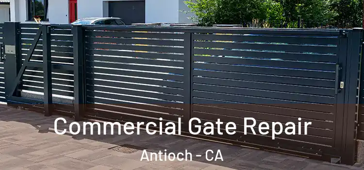  Commercial Gate Repair Antioch - CA
