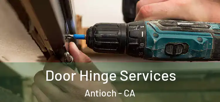  Door Hinge Services Antioch - CA