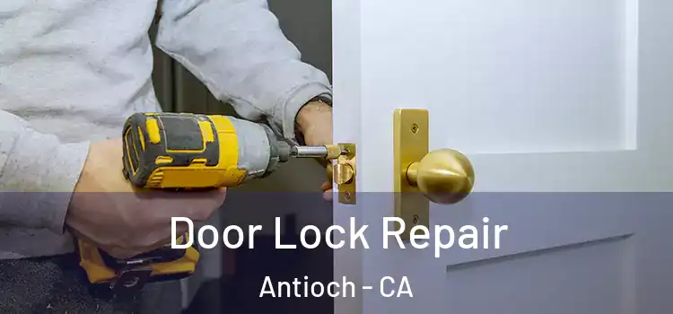  Door Lock Repair Antioch - CA