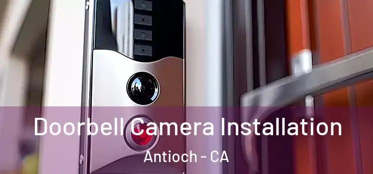  Doorbell Camera Installation Antioch - CA