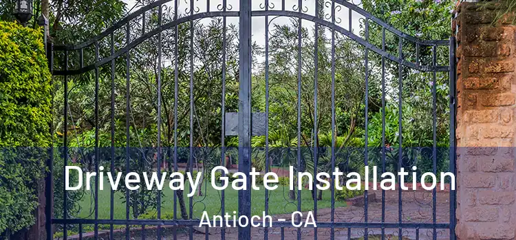  Driveway Gate Installation Antioch - CA