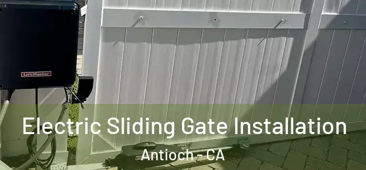  Electric Sliding Gate Installation Antioch - CA