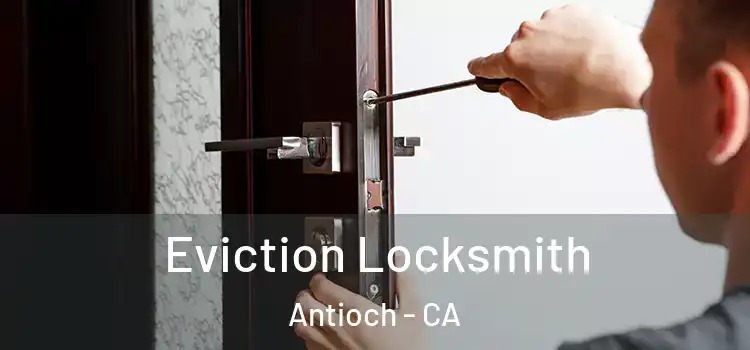  Eviction Locksmith Antioch - CA