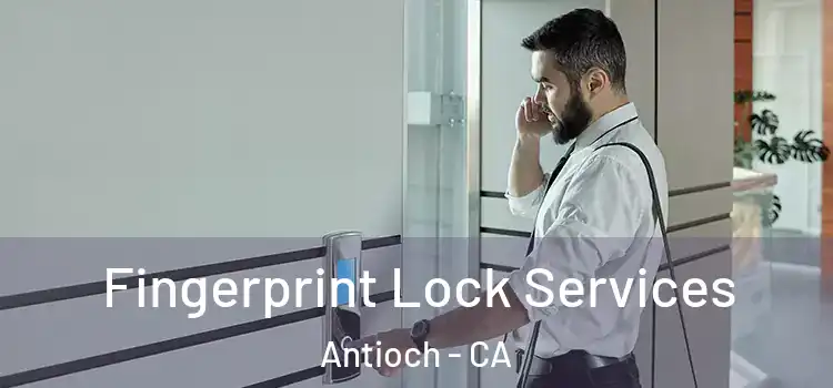  Fingerprint Lock Services Antioch - CA