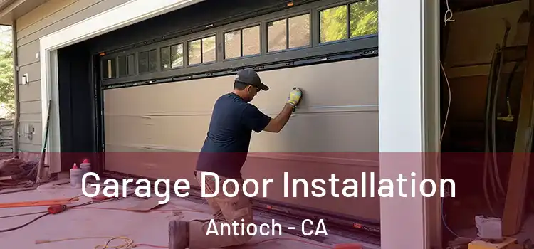  Garage Door Installation Antioch - CA