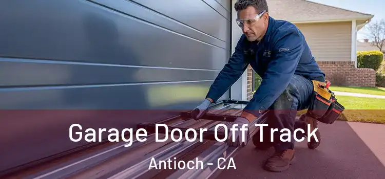 Garage Door Off Track Antioch - CA
