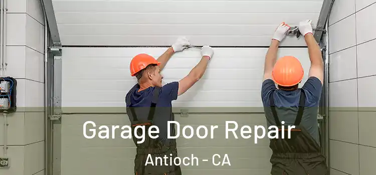  Garage Door Repair Antioch - CA