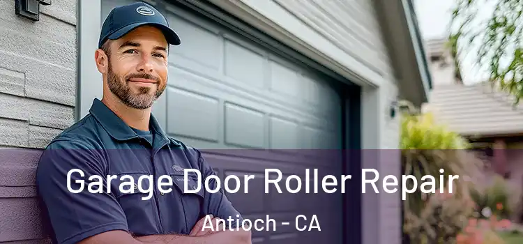  Garage Door Roller Repair Antioch - CA
