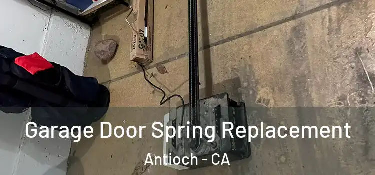  Garage Door Spring Replacement Antioch - CA