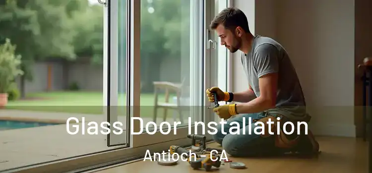 Glass Door Installation Antioch - CA
