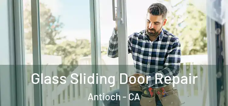  Glass Sliding Door Repair Antioch - CA