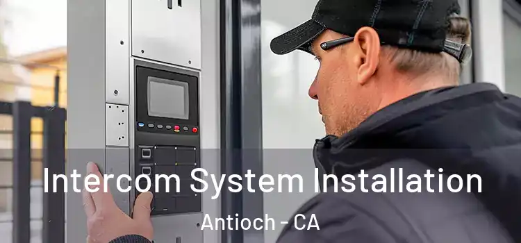  Intercom System Installation Antioch - CA