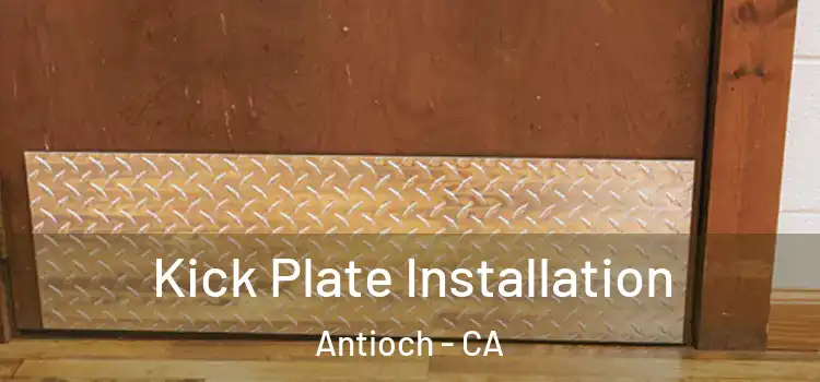  Kick Plate Installation Antioch - CA