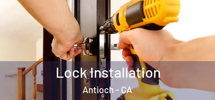  Lock Installation Antioch - CA