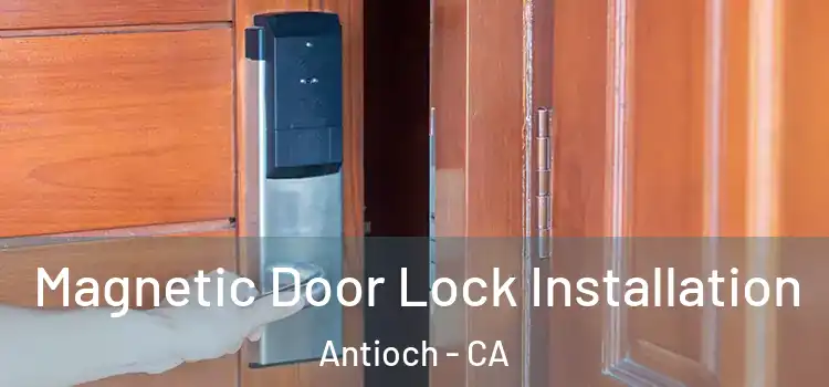  Magnetic Door Lock Installation Antioch - CA