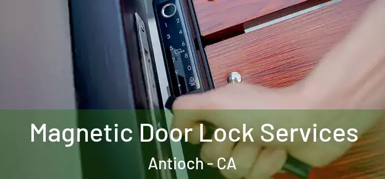 Magnetic Door Lock Services Antioch - CA