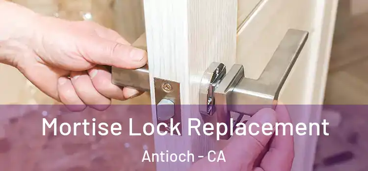  Mortise Lock Replacement Antioch - CA