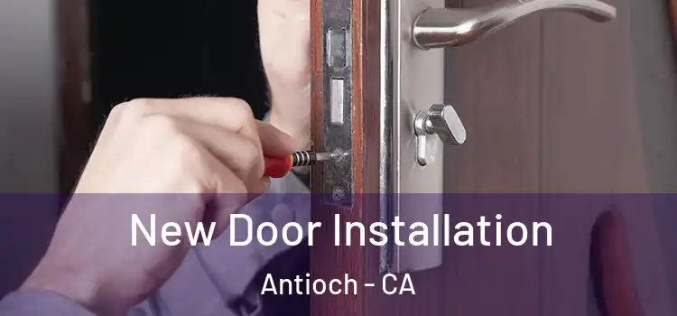  New Door Installation Antioch - CA
