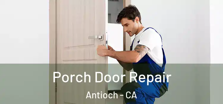 Porch Door Repair Antioch - CA