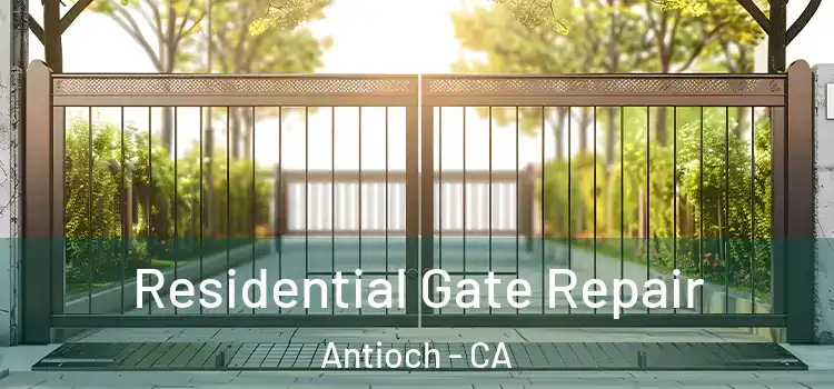 Residential Gate Repair Antioch - CA