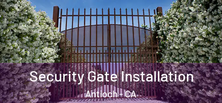  Security Gate Installation Antioch - CA