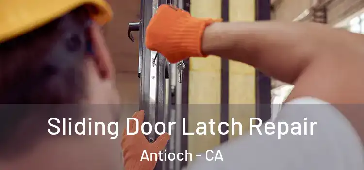  Sliding Door Latch Repair Antioch - CA