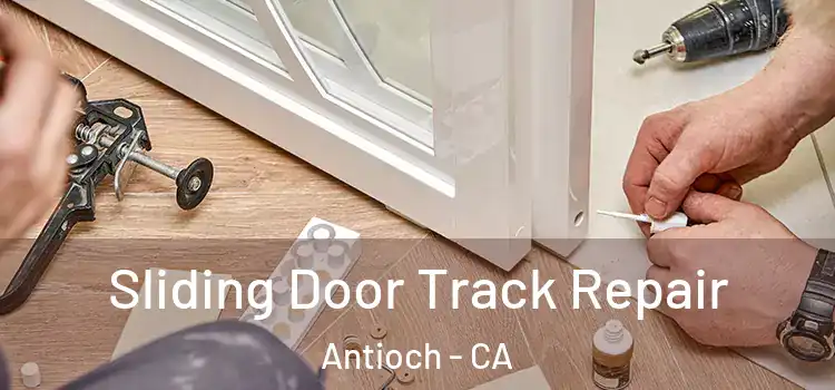  Sliding Door Track Repair Antioch - CA