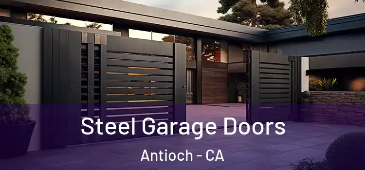 Steel Garage Doors Antioch - CA