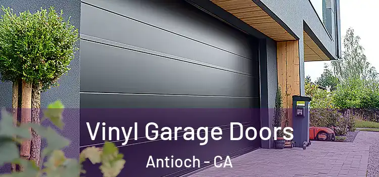  Vinyl Garage Doors Antioch - CA