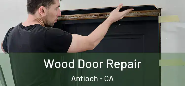 Wood Door Repair Antioch - CA